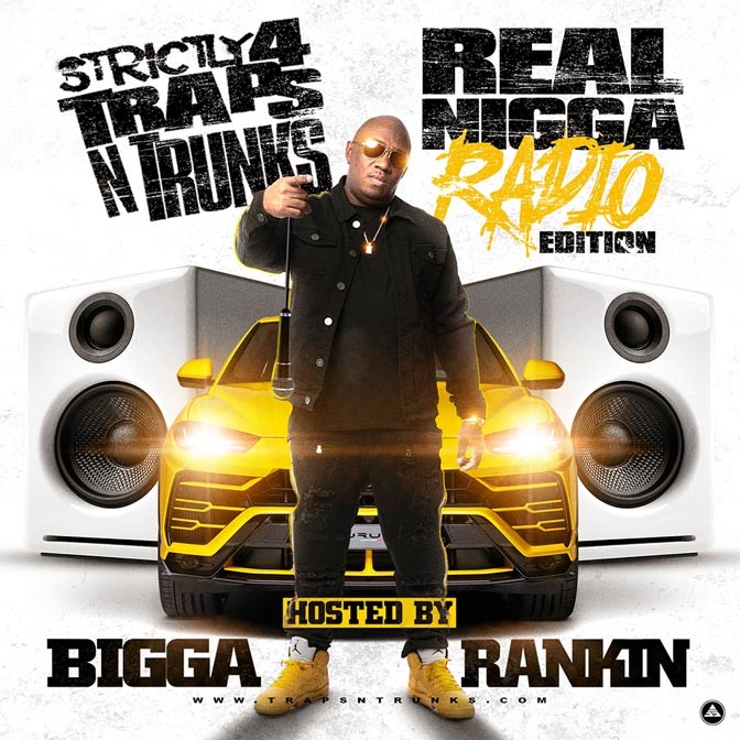 Strictly 4 The Traps N Trunks (Real Nigga Radio Edition) (Hosted By Bigga Rankin)