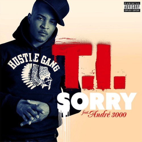 T.I. Ft. Andre 3000 – Sorry