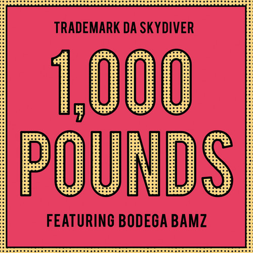 Trademark Da Skydiver Ft. Bodega Bamz – 1000 Pounds