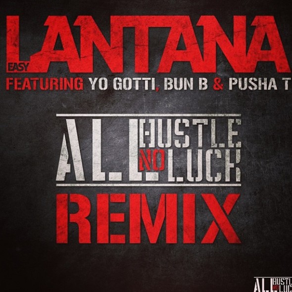 Easy Lantana Ft. Yo Gotti, Bun B & Pusha T – All Hustle No Luck (Remix)