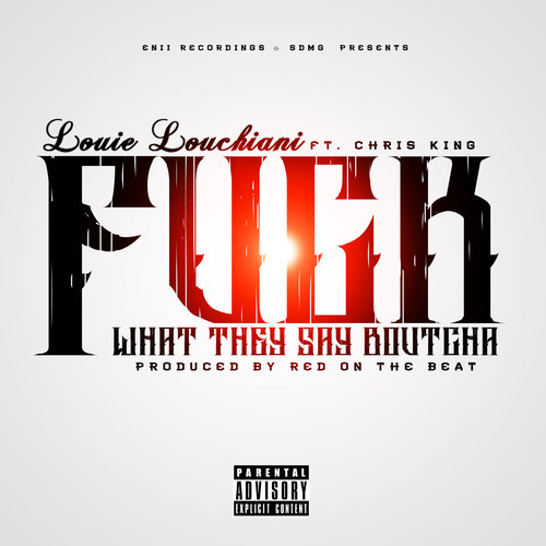 Louie Louchiani Ft. Chris King – Fuck What They Say Boutcha