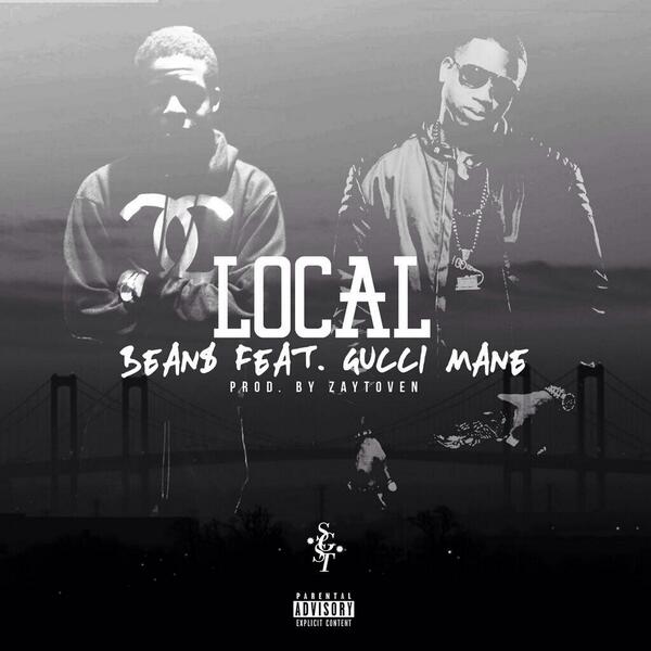 Beans Ft. Gucci Mane – Local [Prod. By Zaytoven]
