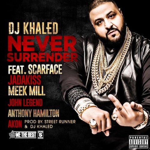 DJ Khaled Ft. Scarface, Jadakiss, Meek Mill, Akon, John Legend & Anthony Hamilton – Never Surrender