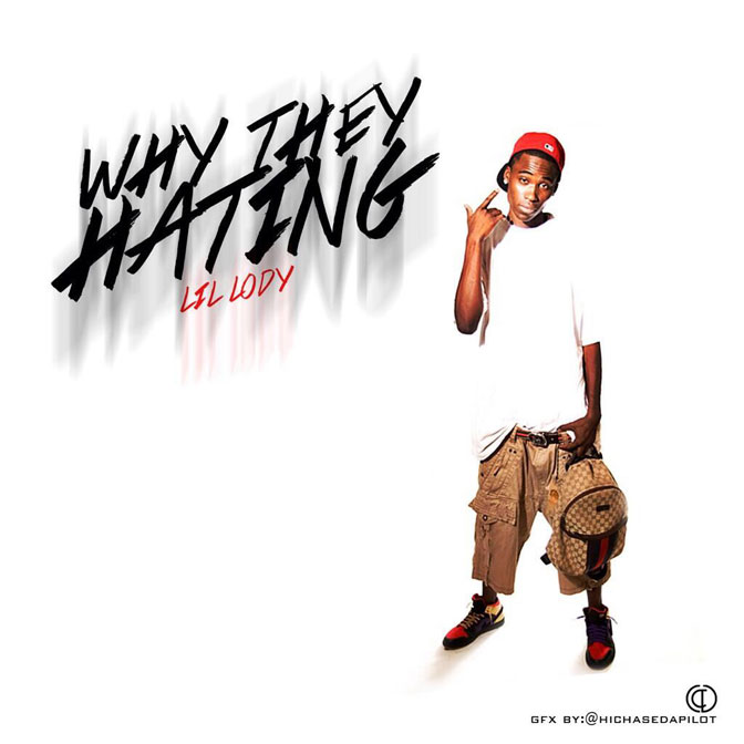 Lil Lody – Why They Hatin