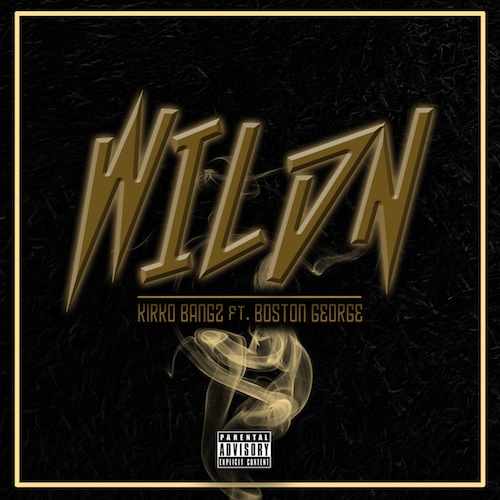 Kirko Bangz Ft. Boston George – Wildin
