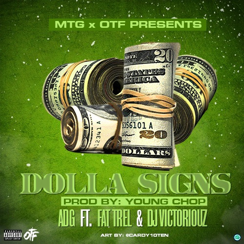 ADG Ft. Fat Trel & DJ Victoriouz – Dolla Signs [Prod. By Young Chop]