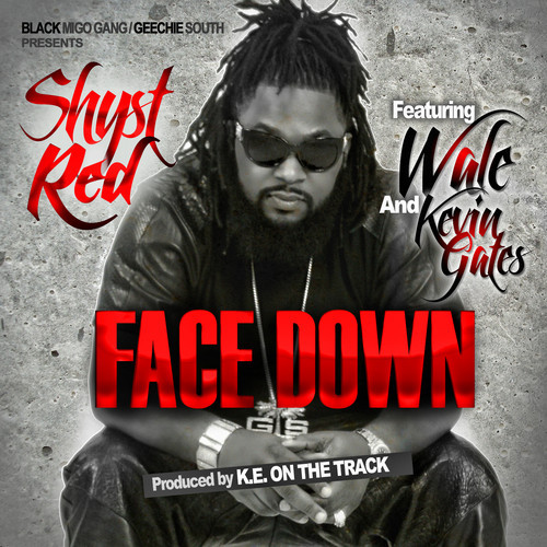 Shyst Red Ft. Kevin Gates & Wale – Face Down