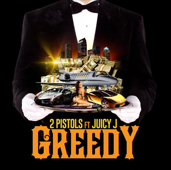 2 Pistols Ft. Juicy J – Greedy
