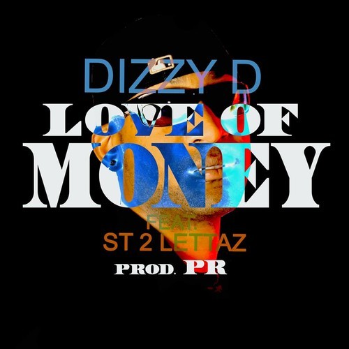 Dizzy D Ft. ST 2 Lettaz – Love of Money