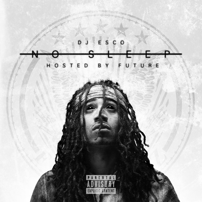 DJ Esco – No Sleep (Hosted By Future) [Mixtape]