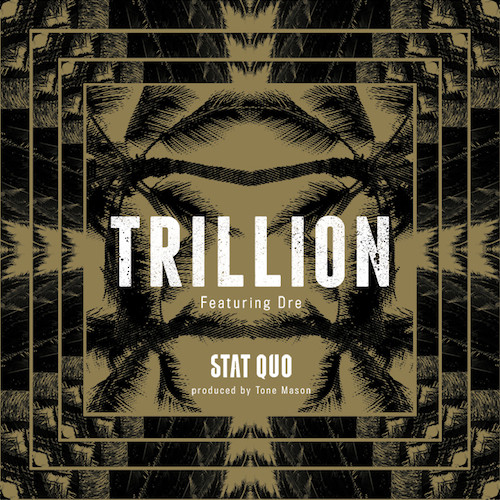 Stat Quo Ft. Dre – Trillion