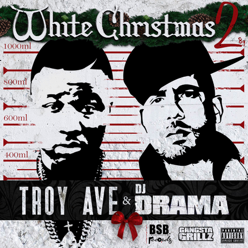 Troy Ave & DJ Drama – White Christmas 2 [Mixtape]