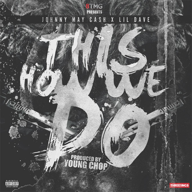 Johnny May Cash & Lil Dave – This How We Do [Prod. By Young Chop]