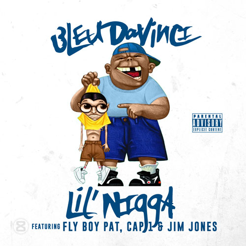 Bleu Davinci Ft. Jim Jones, Cap 1 & Lil Fly Boy – Lil Nigga