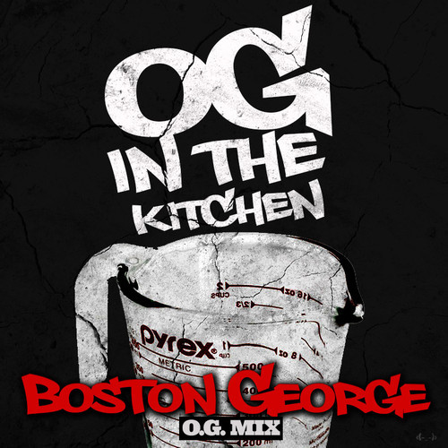 Boston George – OG In The Kitchen