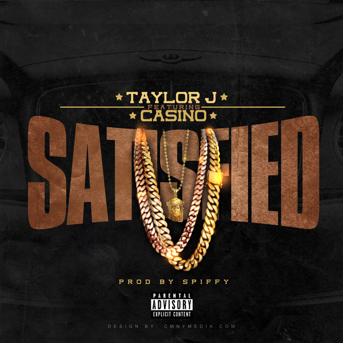 Taylor J Ft. Casino – Satisfied