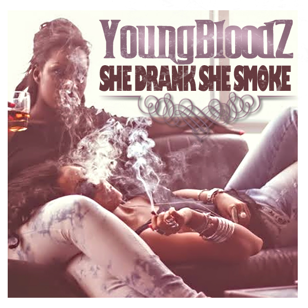 YoungBloodz – She Drank, She Smoke