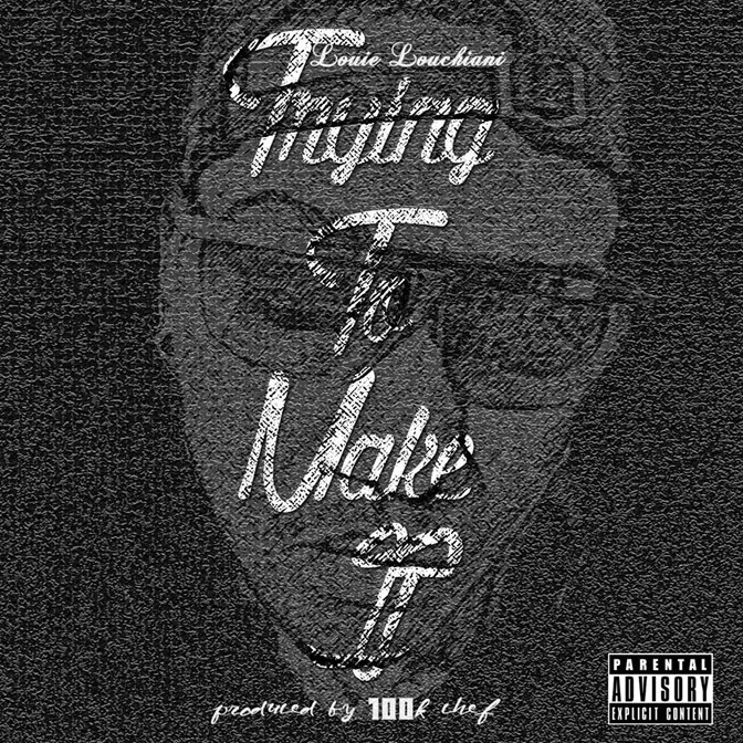 Louie Louchiani – Trying To Make It