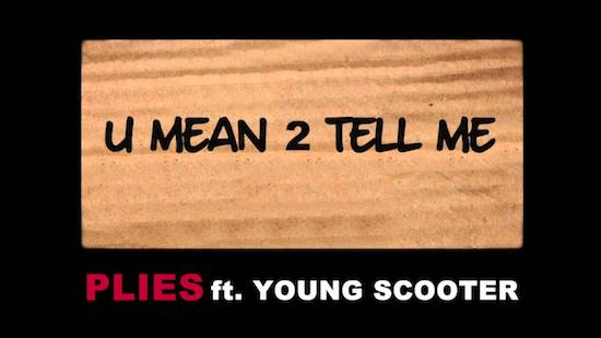 Plies Ft. Young Scooter – U Mean 2 Tell Me