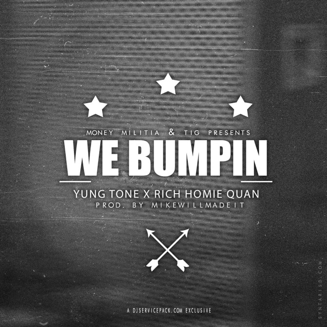 Yung Tone Ft. Rich Homie Quan – We Bumpin