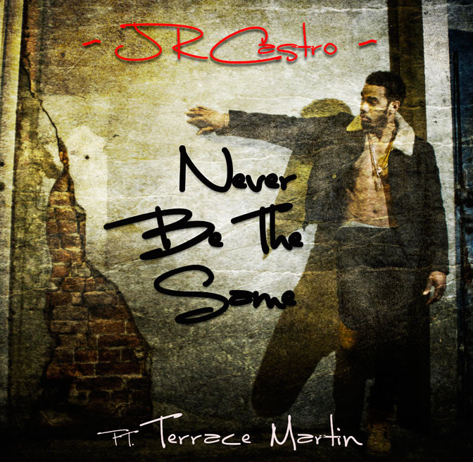 JR Castro Ft. Terrace Martin – Never Be The Same