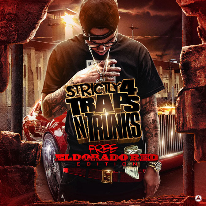 Strictly 4 The Traps N Trunks (Free Eldorado Red Edition) [Mixtape]