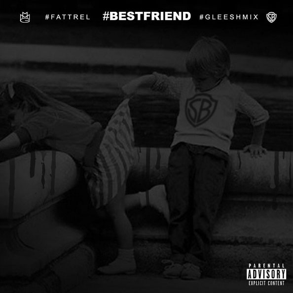 Fat Trel – Best Friend (Remix)