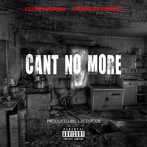 CG The Bossman Ft. Chedda Da Connect – Can’t No More