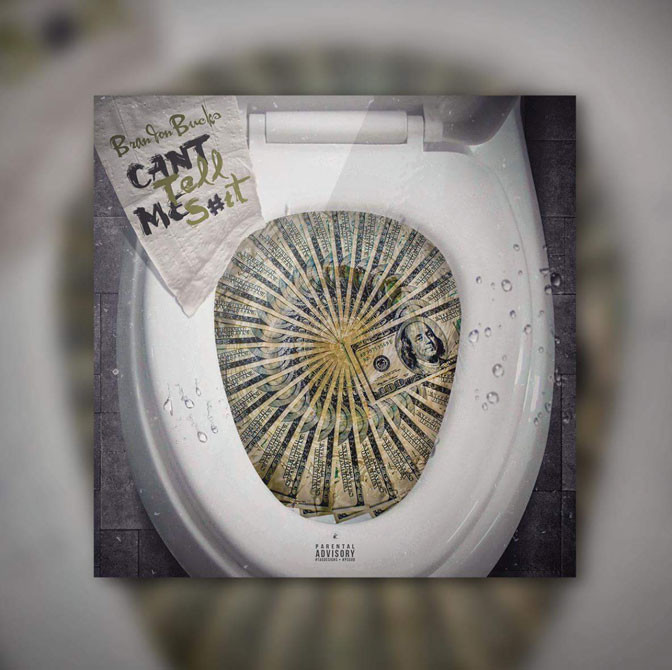 Brandon Bucks – Can’t Tell Me Shit
