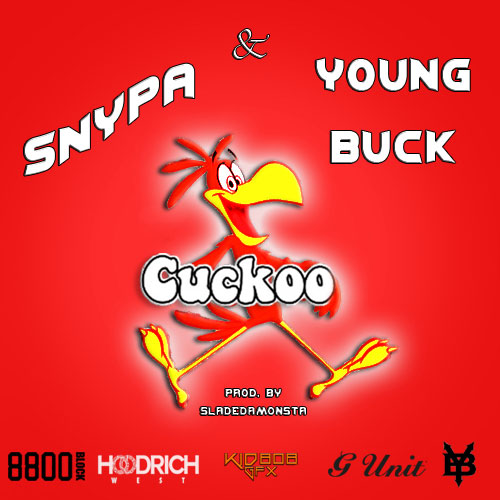 Snypa Ft. Young Buck – Cuckoo