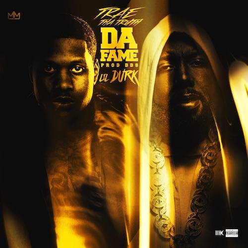 Trae Tha Truth x Lil Durk – Da Fame