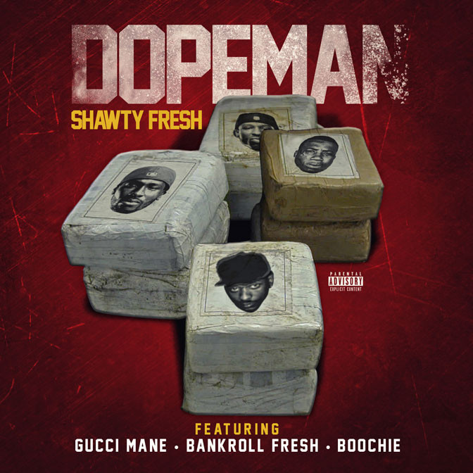 Shawty Fresh Ft. Gucci Mane, Bankroll Fresh & Boochie – Dopeman