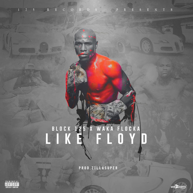 Block 125 Ft. Waka Flocka – Like Floyd