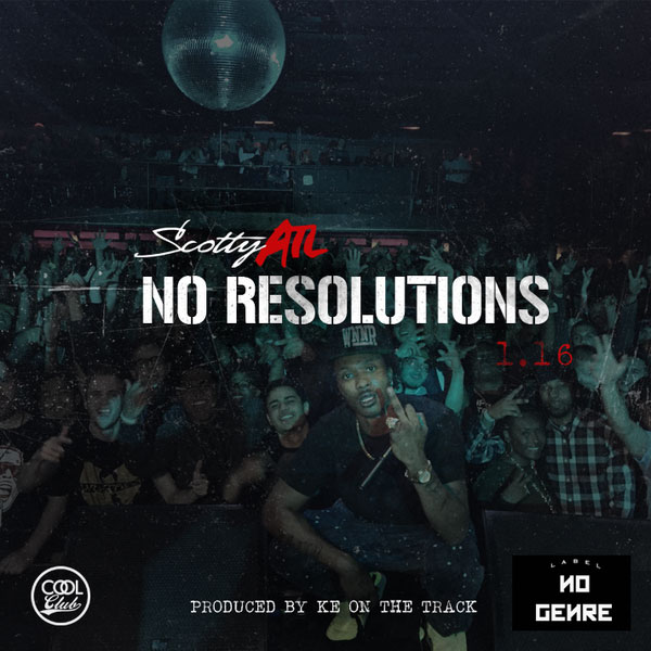 Scotty ATL – No Resolutions