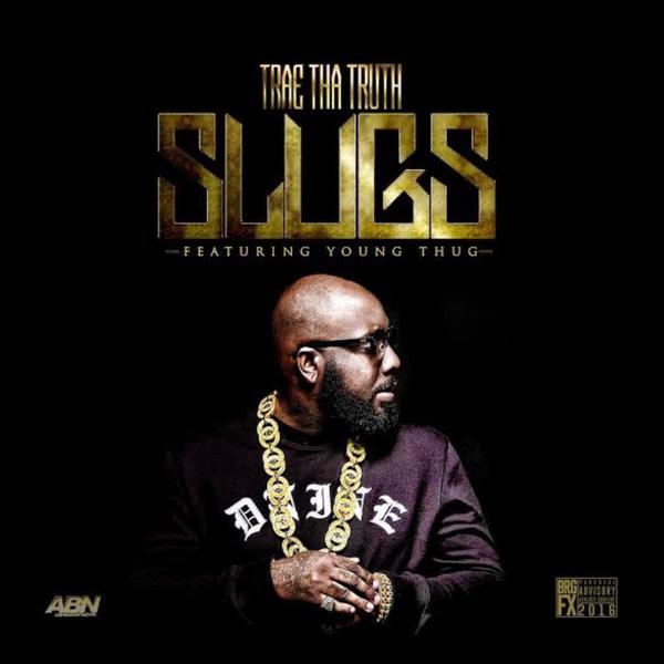 Trae Tha Truth Ft. Young Thug – Slugs