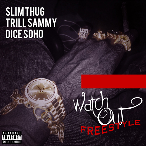 Slim Thug Ft. Trill Sammy & Dice Soho – Watch Out Freestyle