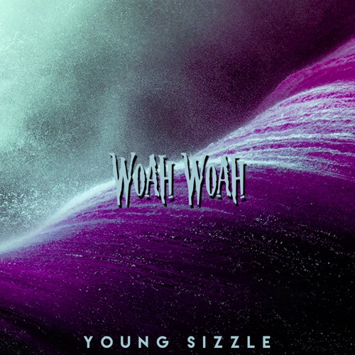 Young Sizzle – Woah Woah