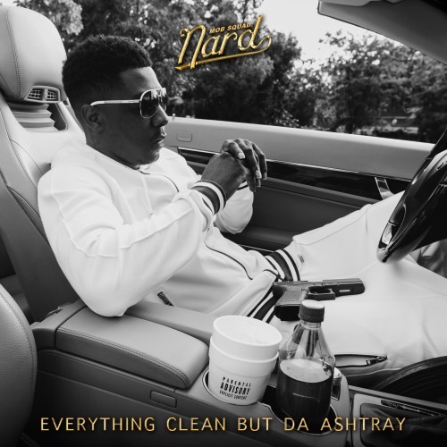 Mob Squad Nard – Everything Clean But Da Ashtray [Mixtape]