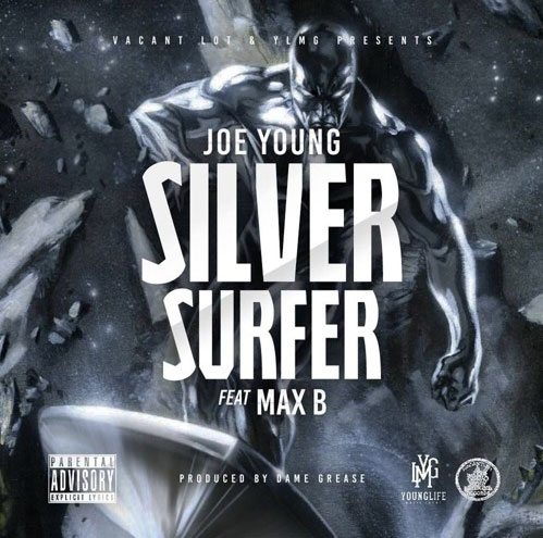 Joe Young Ft. Max B – Silver Surfer