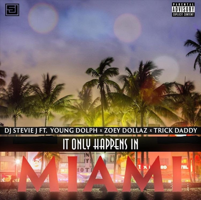 DJ Stevie J Ft. Young Dolph, Trick Daddy & Zoey Dollaz – It Only Happens In Miami
