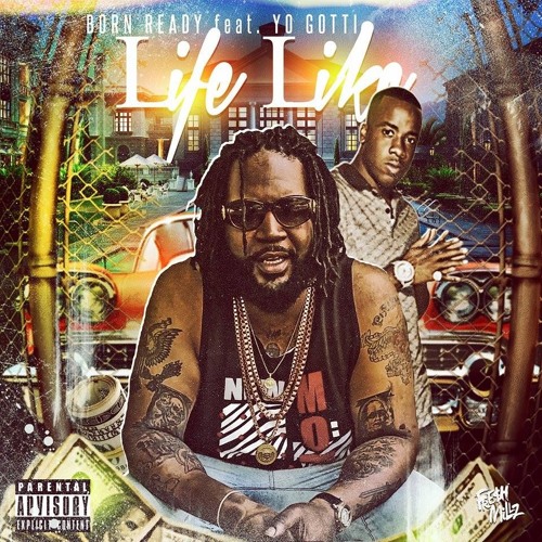 Born Ready Ft. Yo Gotti – Life Like