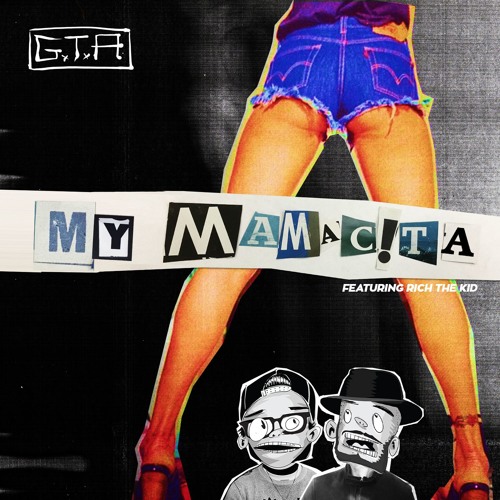 GTA Ft. Rich The Kid – My Mamacita