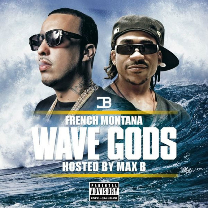 French Montana – Wave Gods (Hosted By Max B) [Mixtape]
