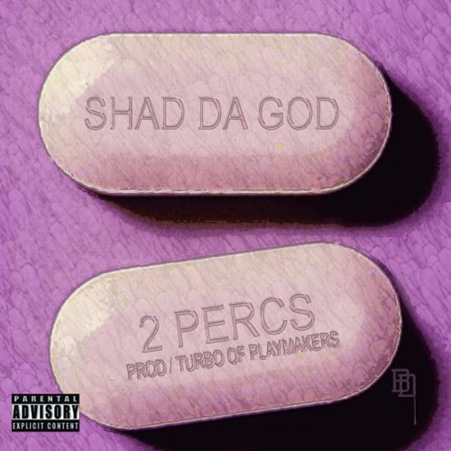 Shad Da God – 2 Percs