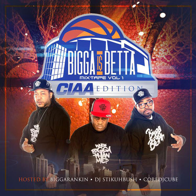 Bigga Rankin – Bigga Is Betta Vol. 1 #CIAAEdition [Mixtape]