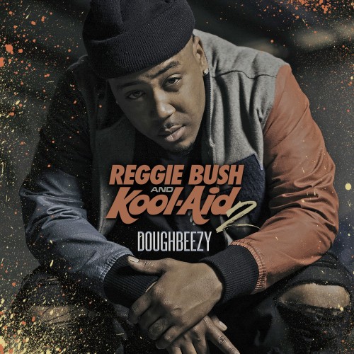 Doughbeezy – Reggie Bush & Kool-Aid 2 [Mixtape]