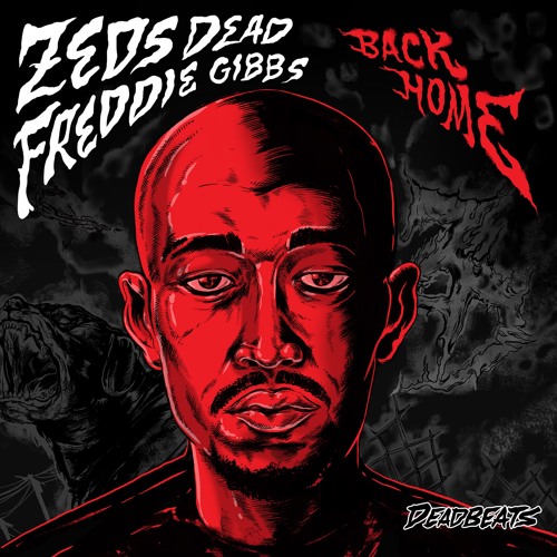 Freddie Gibbs x Zeds Dead – Back Home