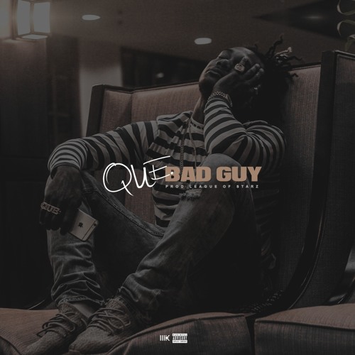 Que – Bad Guy