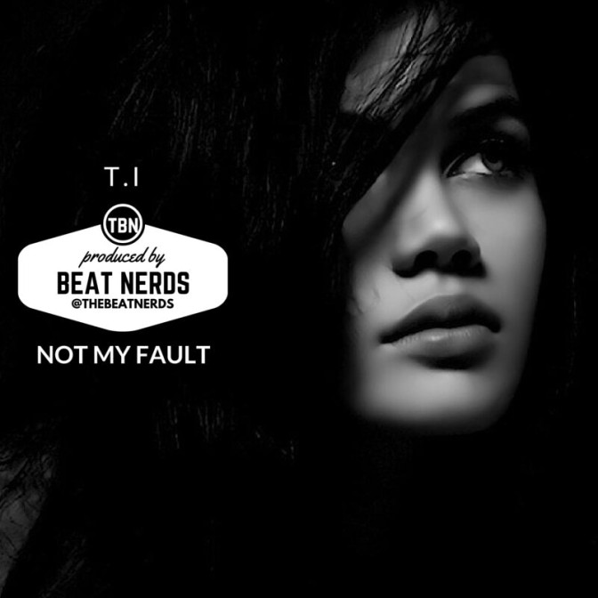 T.I. Ft. Verse Simmonds – Not My Fault