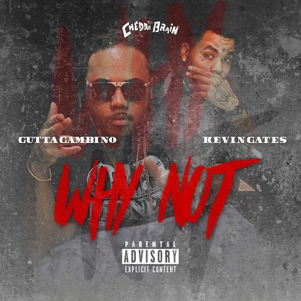 Kevin Gates & Gutta Gambino – Why Not